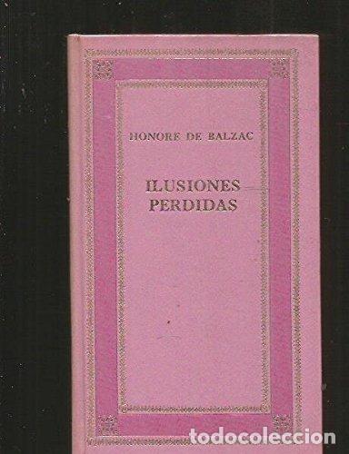 Libros: ILUSIONES PERDIDAS - Honor&eacute; de Balzac - Foto 1