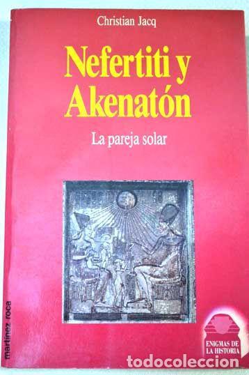 Libros: NEFERTITI Y AKENAT&Oacute;N - Christian Jacq - Foto 1