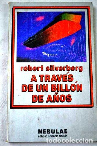 Libros: A TRAV&Eacute;S DE UN BILL&Oacute;N DE A&Ntilde;OS - Robert Silverberg - Foto 1