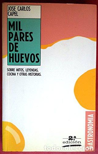 Libros: MIL PARES DE HUEVOS - Jose Carlos Capel - Foto 1