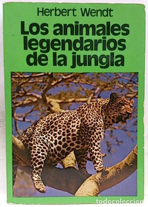 Libros: LOS ANIMALES LEGENDARIOS DE LA JUNGLA - Herbert Wendt - Foto 1