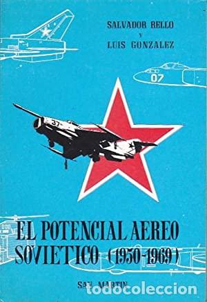 Libri di seconda mano: EL POTENCIAL AEREO SOVIETICO (1950 - 1969) - Salvador Rello; Luis Gonz&aacute;lez