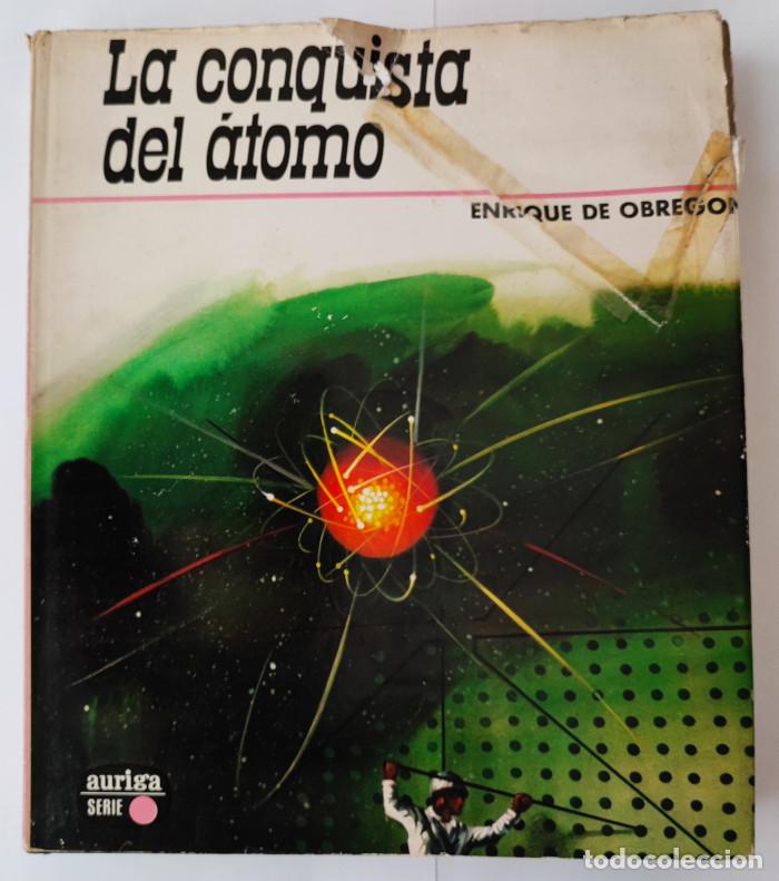 Libros: LA CONQUISTA DEL &Aacute;TOMO - Enrique de Obreg&oacute;n - Foto 1