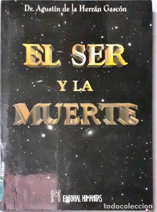 Libros: El ser y la muerte - DE LA HERR&Aacute;N GASC&Oacute;N, DR AGUST&Iacute;N - Foto 1