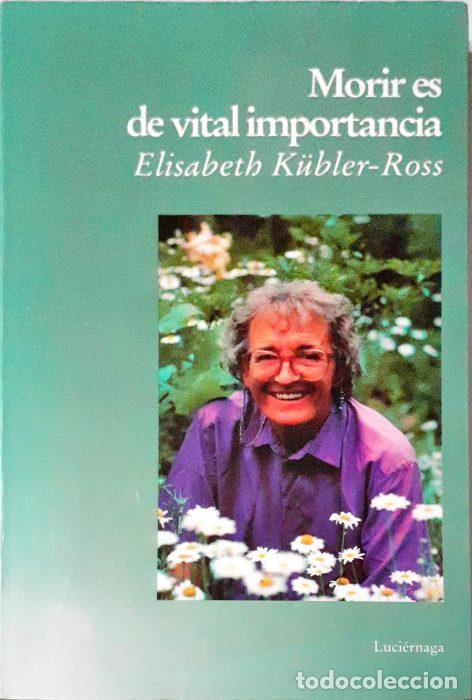 Libros: Morir es de vital importancia - K&Uuml;BLER ROSS, ELISABETH - Foto 1