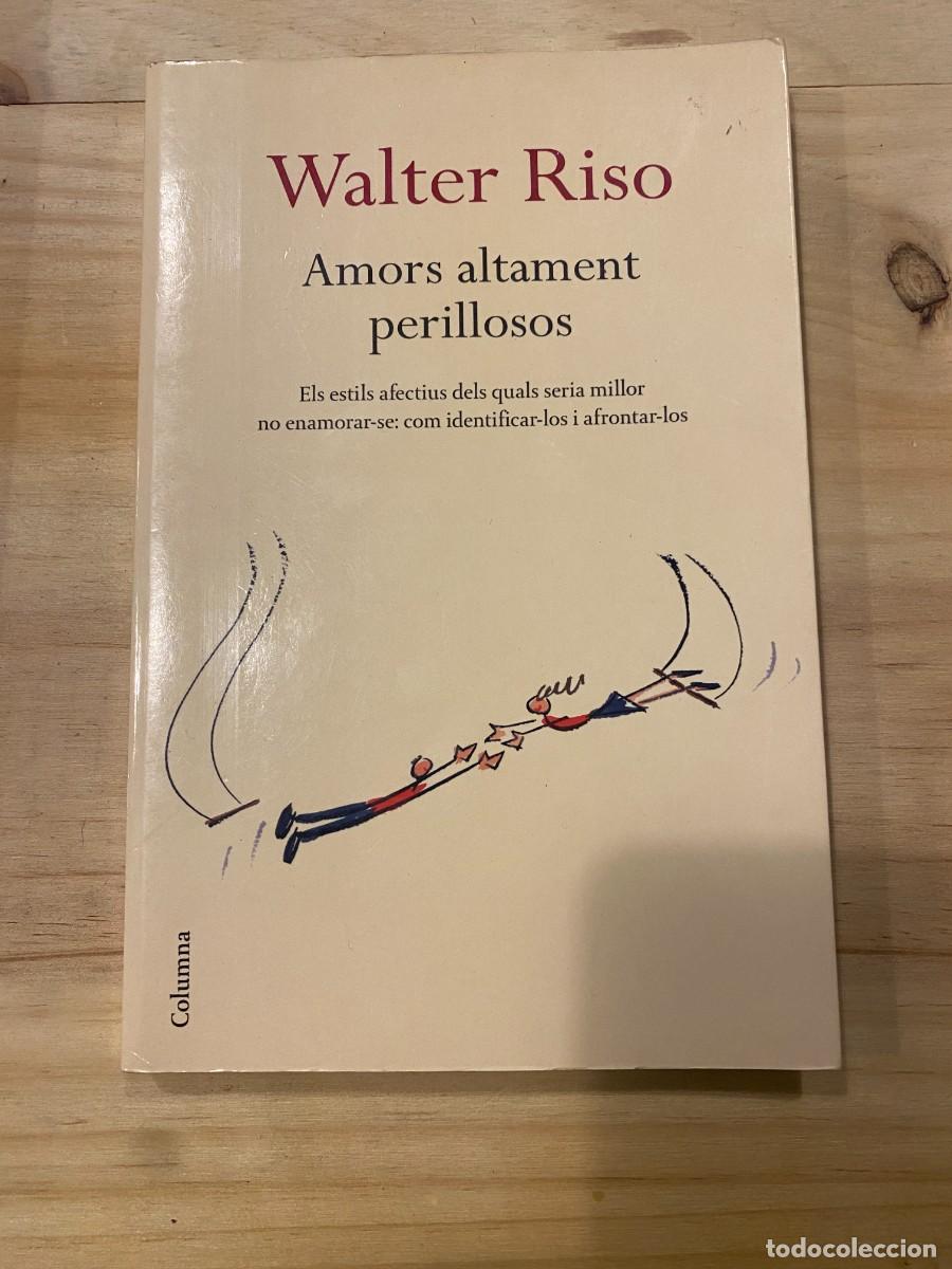 Libros: AMORS ALTAMENT PERILLOSOS- WALTER RISO- EDITORIAL COLUMNA - Foto 1