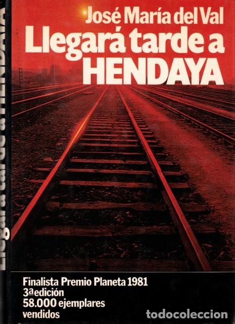 Libros: Llegar&aacute; tarde a Hendaya - Del Val, Jos&eacute; Mar&iacute;a - Foto 1