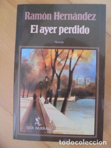 Libros: El Ayer Perdido.Ramon Hernandez.Seix Barral - Foto 1