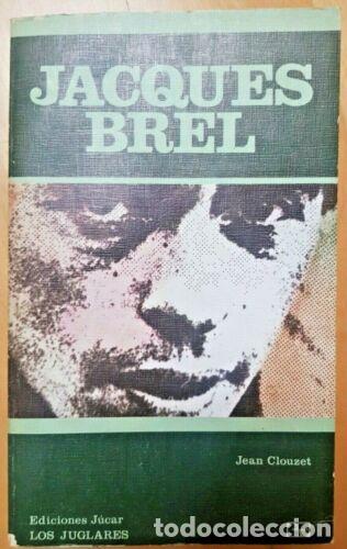 Libros: Jacques Brel.Jean Clouzet.Los Juglares.Ediciones Jucar. - Foto 1