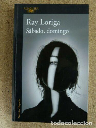 Libros: Sabado,Domingo.Ray Loriga.Alfaguara - Foto 1