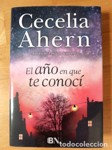 Libros: El A&ntilde;o en que te Conoci,Cecilia Ahern,Ediciones B 2015 - Foto 1
