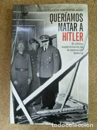 Libros: Queriamos matar a Hitler.Philipp Freiherr von Boeselager.Ariel - Foto 1
