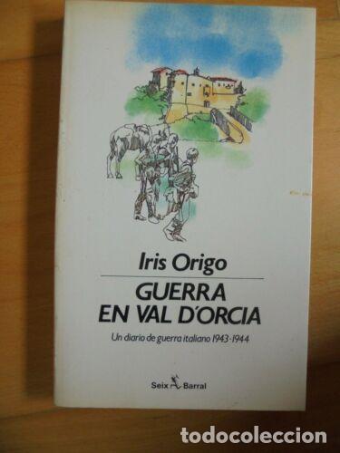 Libros: Guerra en Val D&acute;Orcia.Iris Origo.Seix Barral - Foto 1