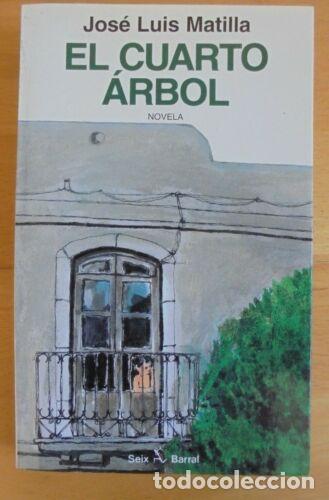 Libros: El Cuarto Arbol.Jose Luis Matilla.Seix Barral - Foto 1
