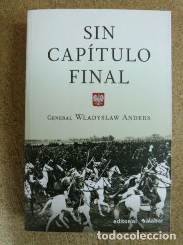 Libros: Sin Capitulo Final.General Wladyslaw Anders.Editorial Alabar - Foto 1