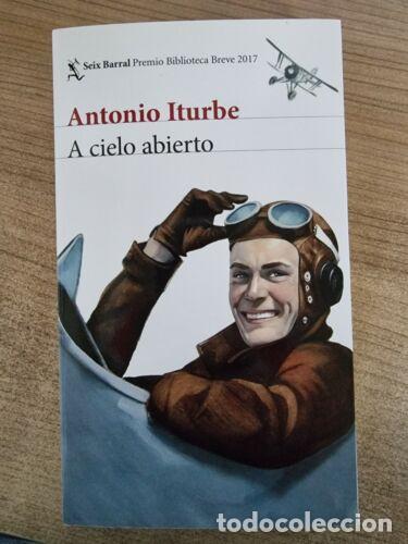 Libros: A Cielo Abierto.Antonio Iturbe.Seix Barral - Foto 1