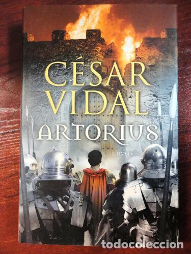 Libros: Artorius,Cesar Vidal,Ed.Grijalbo 2006 - Foto 1