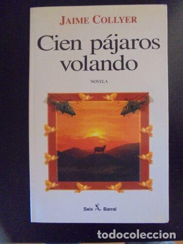 Libros: Cien Pajaros Volando.Jaime Collyer.Seix Barral - Foto 1