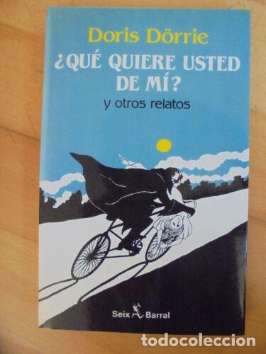 Libros: Que quiere Usted de mi.Doris Dorrie.Seix Barral - Foto 1