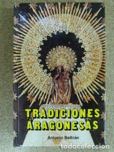 Libros: Tradiciones Aragonesas.Antonio Beltran.Editorial Everest - Foto 1