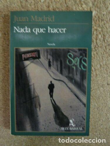 Libros: Nada Que Hacer.Juan Madrid.Seix Barral - Foto 1