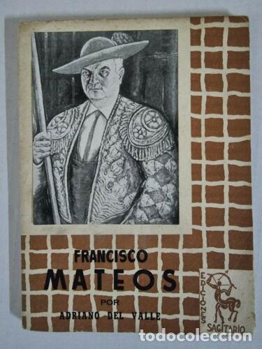 Libros: Francisco Mateos.por Adriano del Valle.Ediciones Sagitario - Foto 1