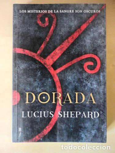 Libros: Dorada,Lucius Shepard,Bibliopolis 2007 - Foto 1