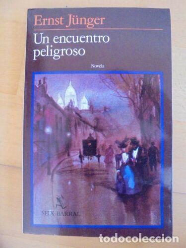 Libros: Un Encuentro Peligroso.Ernst Junger.Seix Barral - Foto 1