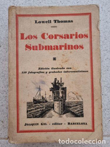 Libros: Los Corsarios Submarinos.Lowell Thomas.Joaquin Gil Editor - Foto 1