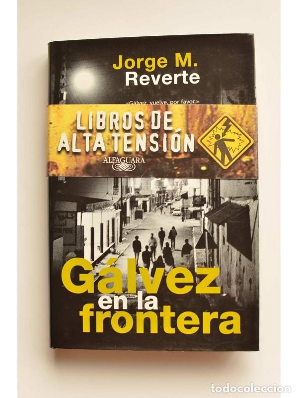 Libros: G&aacute;lvez en la frontera - REVERTE, Jorge M. - Foto 1