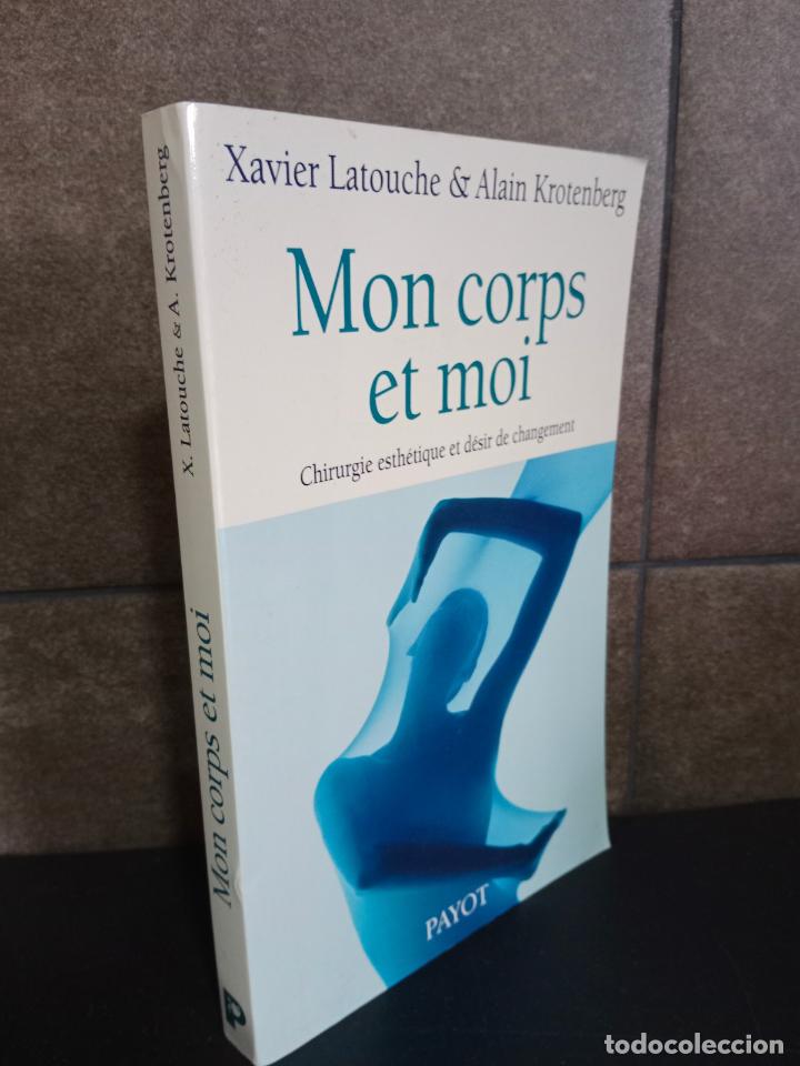 Livros em segunda m&atilde;o: Mon corps et moi. Chirurgie Esth&eacute;tique Et D&eacute;sir De Changement. Alain Krotenberg, Xavier Latouche. Fr