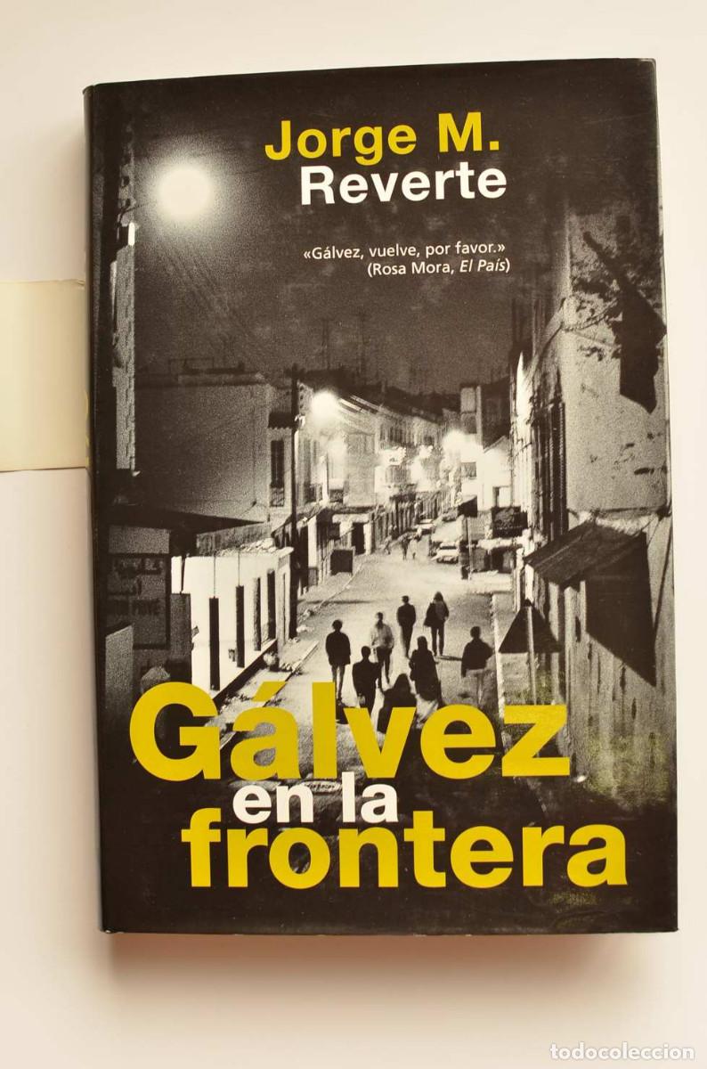 Libros: G&aacute;lvez en la frontera - REVERTE, Jorge M. - Foto 2