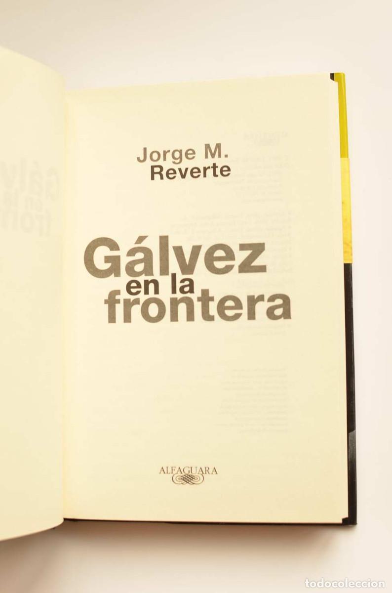 Libros: G&aacute;lvez en la frontera - REVERTE, Jorge M. - Foto 3