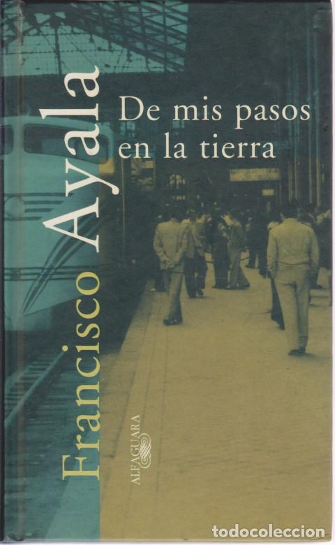 Libros: DE MIS PASOS EN LA TIERRA - FRANCISCO AYALA - Foto 1