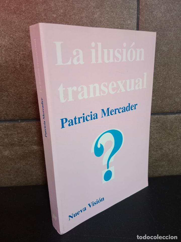 Libri di seconda mano: La Ilusion Transexual. Patricia Mercader. Traducci&oacute;n de Paula Mahler.