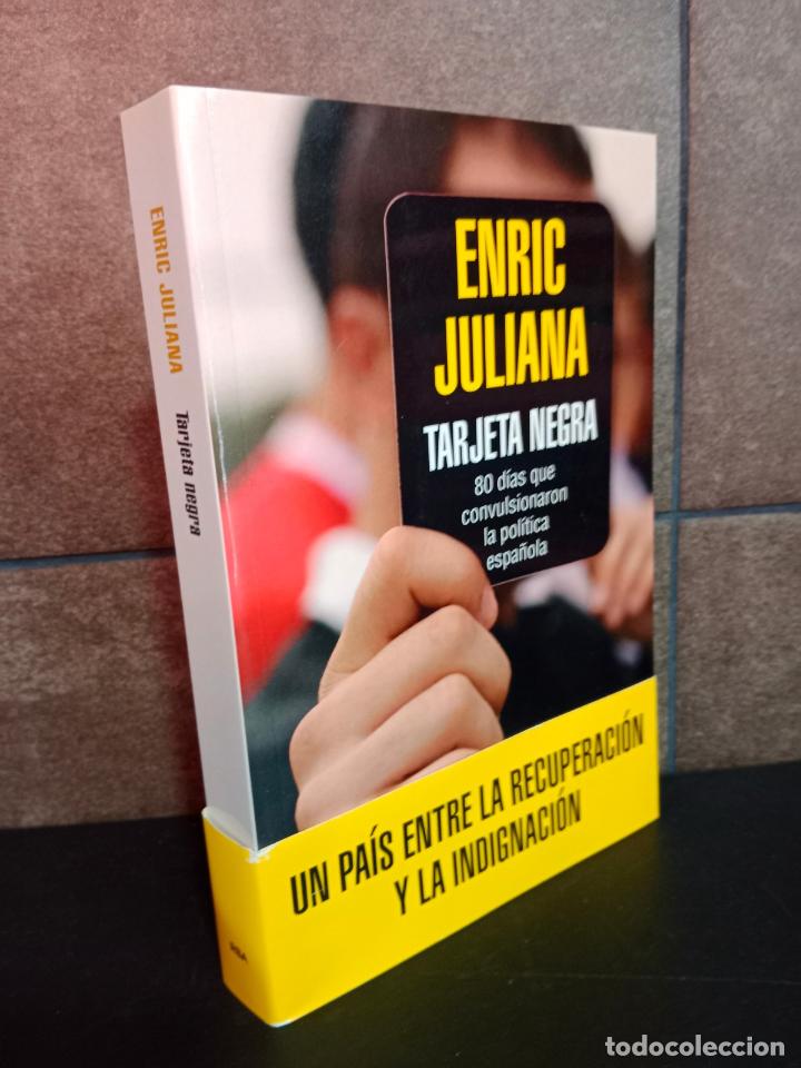 Libri di seconda mano: Tarjeta negra: 70 d&iacute;as que convulsionaron la pol&iacute;tica espa&ntilde;ola. Enric Jualiana.