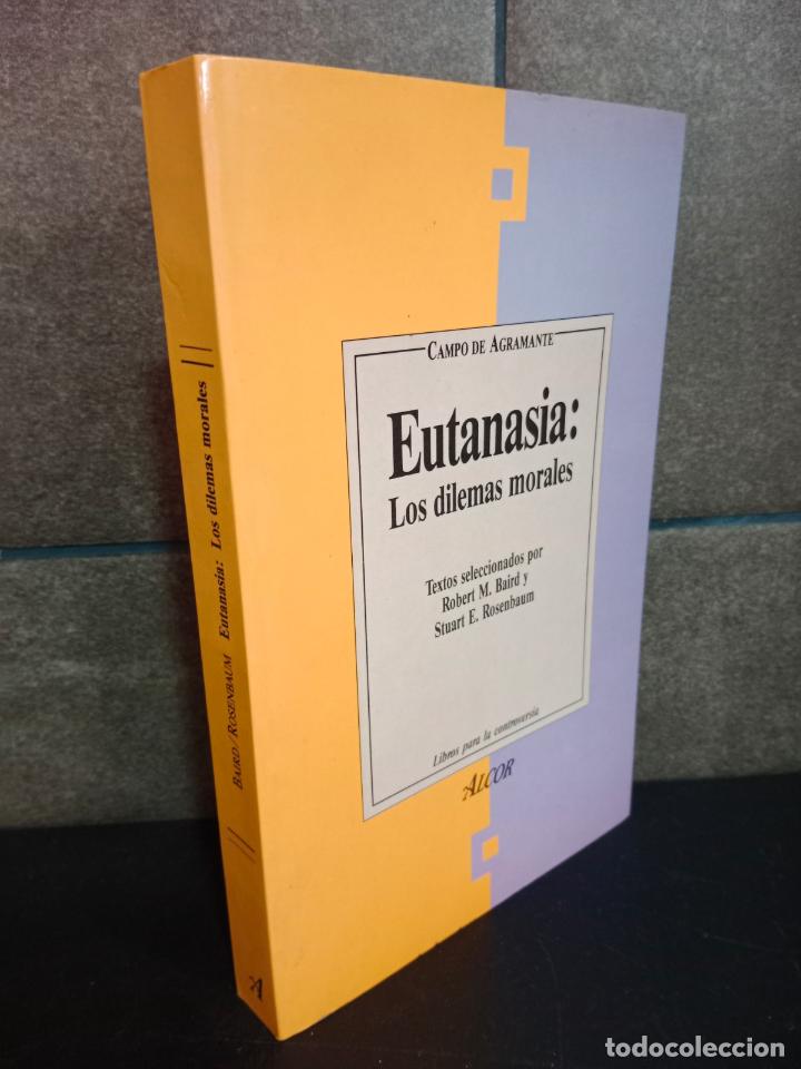 Libros: Eutanasia: los dilemas Morales. Robert M. Baird y Stuart E. Rosenbaum. - Foto 1
