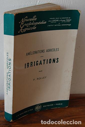 Libri di seconda mano: Nouvelle Encyclop&eacute;die Agricole. AM&Eacute;LIORATIONS AGRICOLES. IRRIGATIONS - PAUL ROLLEY