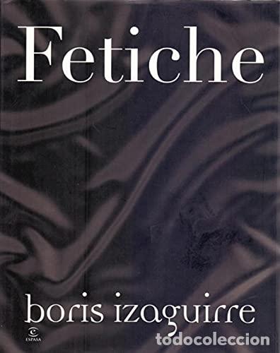 Libros: Fetiche - Izaguirre, Boris - Foto 1