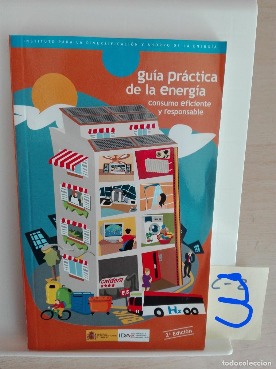 Libros: GUIA PRACTICA DE LA ENERG&Iacute;A consumo eficiente y responsable IDAE 2&ordm; EDICION (C3-A) - Foto 1