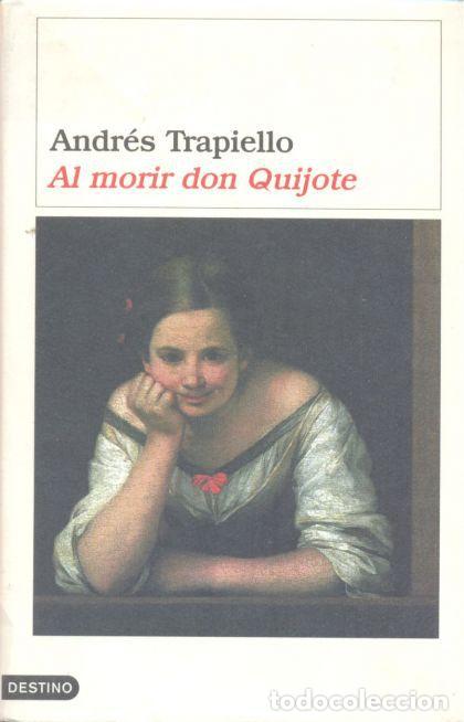 Libros: AL MORIR DON QUIJOTE - Andr&eacute;s Trapiello - Foto 1