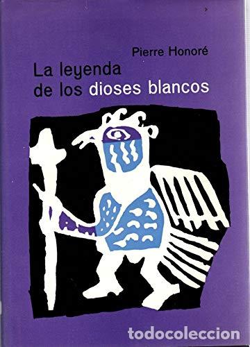 Libros: LA LEYENDA DE LOS DIOSES BLANCOS - Pierre Honore - Foto 1