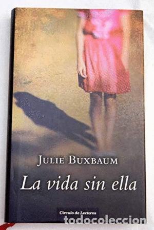 Libros: LA VIDA SIN ELLA - Julie Buxbaum - Foto 1