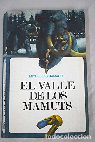 Libros: EL VALLE DE LOS MAMUTS - Michel Peyramaure - Foto 1