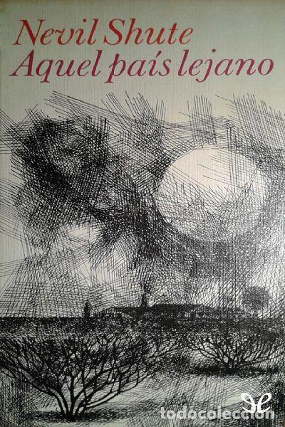 Libros: AQUEL PA&Iacute;S LEJANO - Nevil Shute - Foto 1