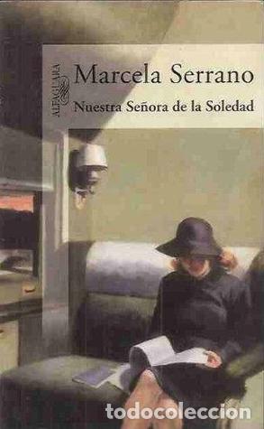 Libros: NUESTRA SE&Ntilde;ORA DE LA SOLEDAD - Marcela Serrano - Foto 1