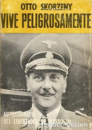 Libros: VIVE PELIGROSAMENTE - Otto Skorzeny - Foto 1