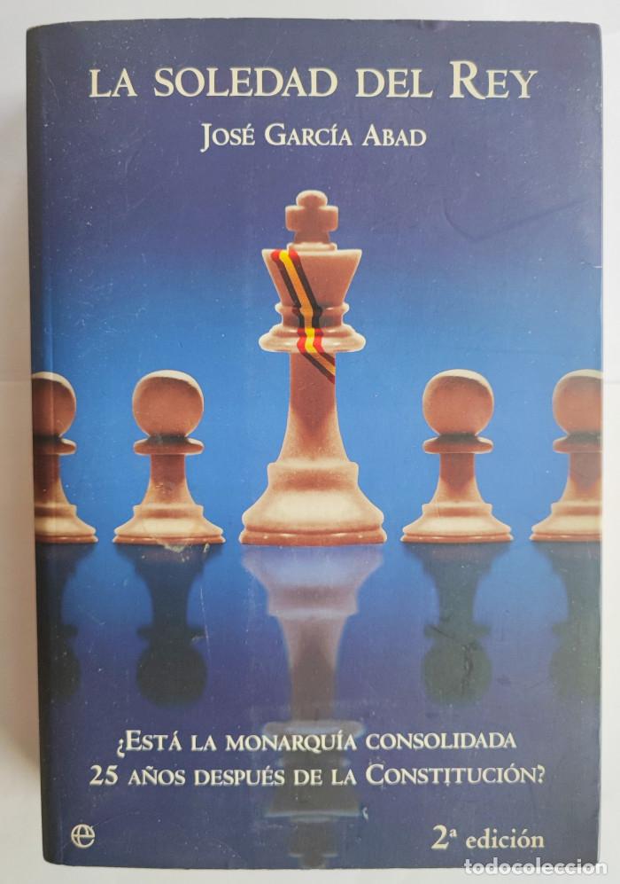 Libros: LA SOLEDAD DEL REY - Jos&eacute; Garc&iacute;a Abad - Foto 1