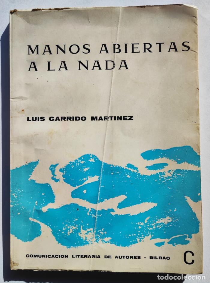 Libros: MANOS ABIERTAS A LA NADA - Luis Garrido Mart&iacute;nez - Foto 1