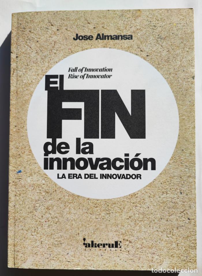 Libros: EL FIN DE LA INNOVACI&Oacute;N - Jos&eacute; Almansa - Foto 1